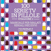 100 serie tv in pillole stagione 2 - Manuale per malati seriali recidivi
