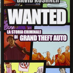 Wanted - La Storia Criminale di Grand Theft Auto