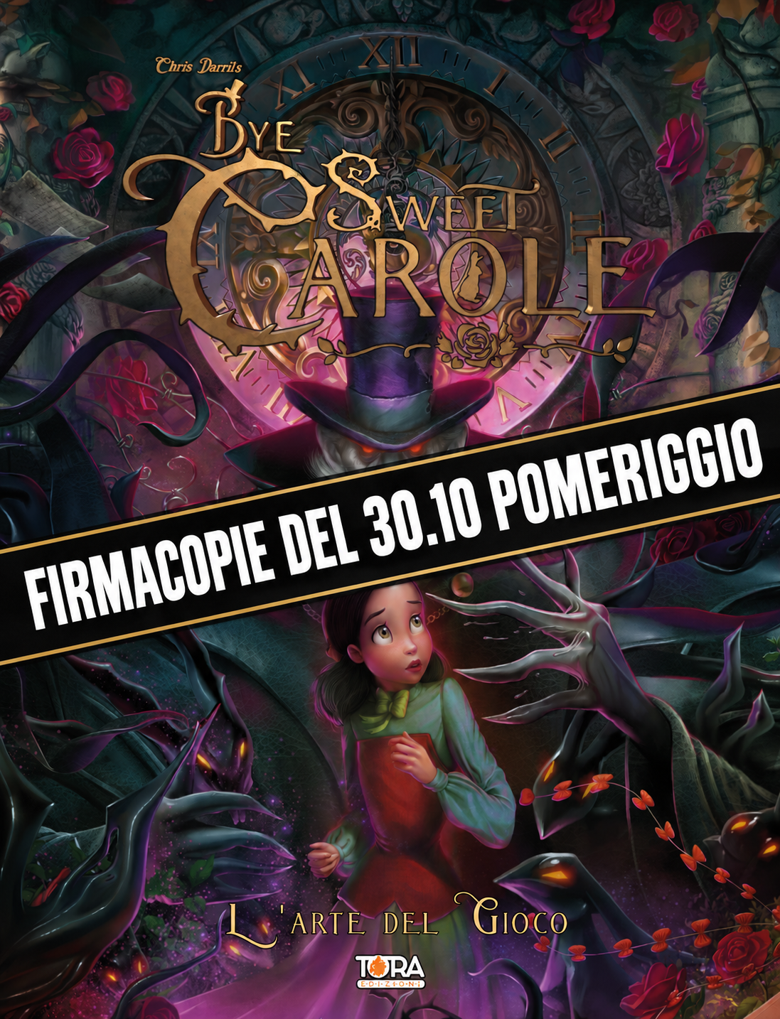 RITIRO A LUCCA - FIRMACOPIE CHRIS DARRIL del 30.10 POMERIGGIO - Bye Sweet Carole - L'Arte del Gioco