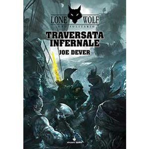 LONE WOLF - Lupo Solitario Vol.02 - Traversata Infernale - Joe Dever
