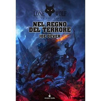 LONE WOLF - Lupo Solitario Vol.06 - Nel Regno del Terrore - Joe Dever
